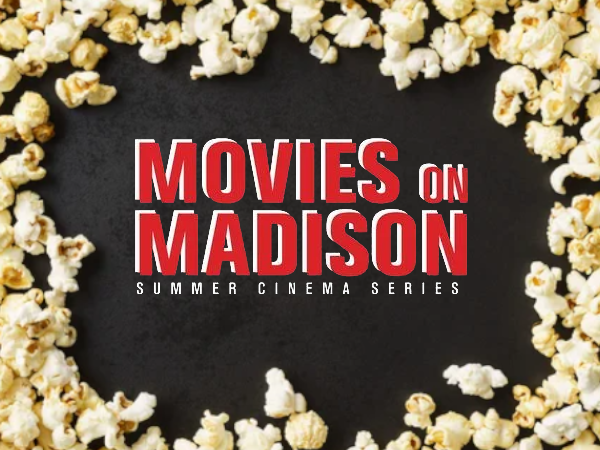 Movies On Madison (Summer Cinema Series)